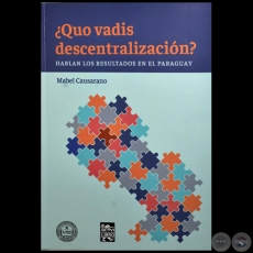 ¿QUO VADIS DESCENTRALIZACIÓN? Hablan los resultados en el Paraguay - Autora: MABEL CAUSARANO - Año 2018